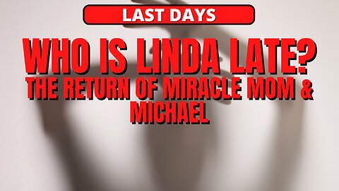 WHO IS LINDA LATE? THE RETURN OF MIRACLE MOM & MICHAEL: AGAIN
