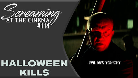 The Town Wants Revenge | Halloween Kills | Screaming at the Cinema #114