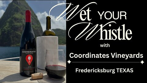 A Texas sized Wet Your Whistle with Coordinates Vineyards in Fredericksburg