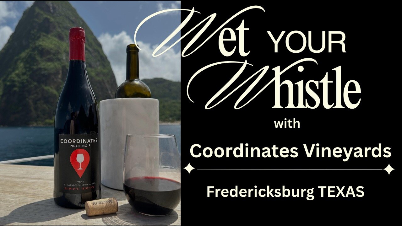 A Texas sized Wet Your Whistle with Coordinates Vineyards in Fredericksburg