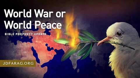 World War or World Peace? Prophetic Significance of Today's Events - JD Farag [mirrored]