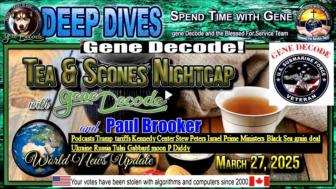 25-03-27: Tea & Scones Nightcap with gene Decode and Paul Brooker Bi-Weekly World News Update