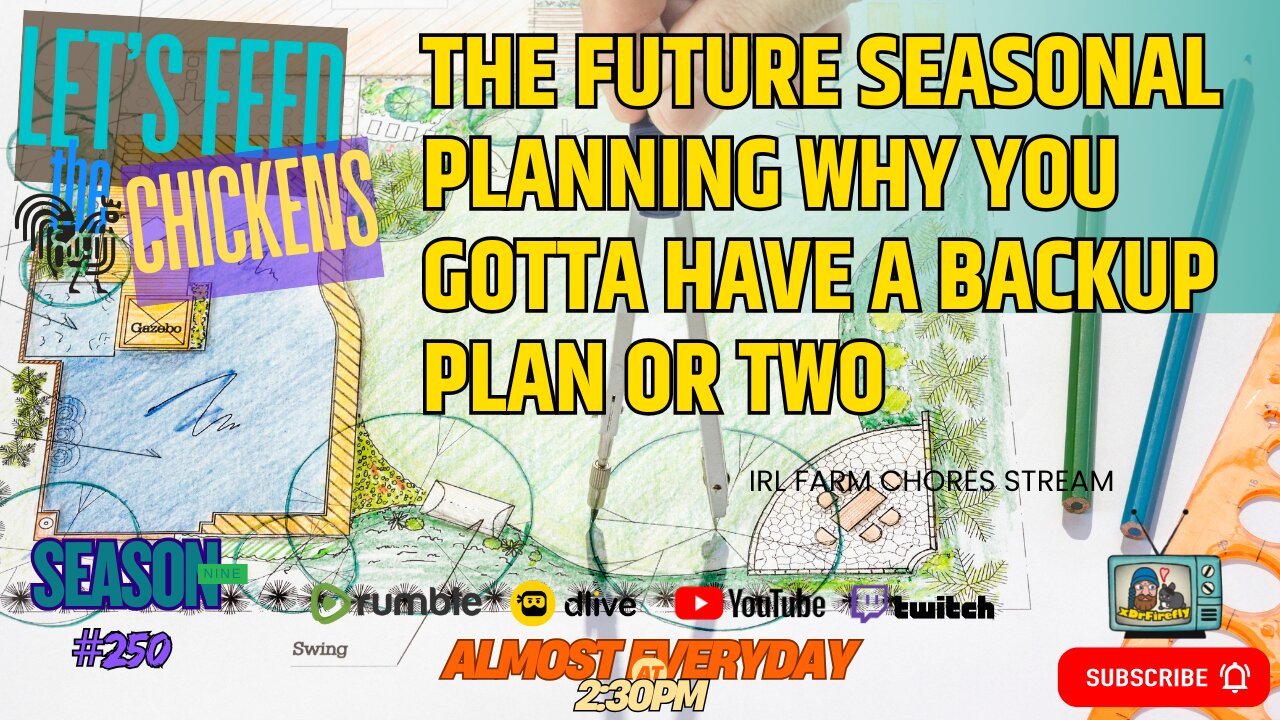 The Future Seasonal Planning Why You Gotta Have a Backup (or Two) | Let's Feed the Chickens | E250
