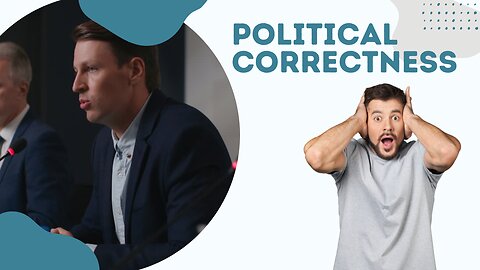 Political Correctness Explained | Impact, Controversies & Cultural Debate