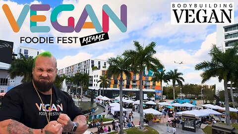 TheBodyBuildingVegan Presents: The Vegan Foodie Fest Miami! Best Plant Based Event Ever!