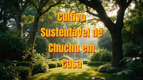 Cultivo Sustentável de Chuchu em Casa
