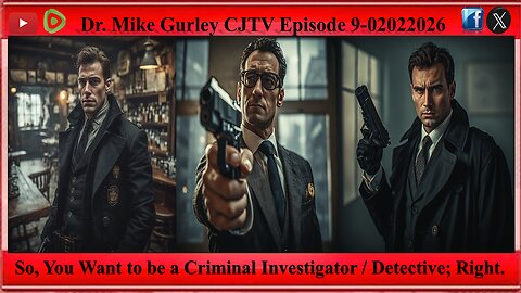 Episode 9-02022026: So, You Want to be a Criminal Investigator / Detective; Right.