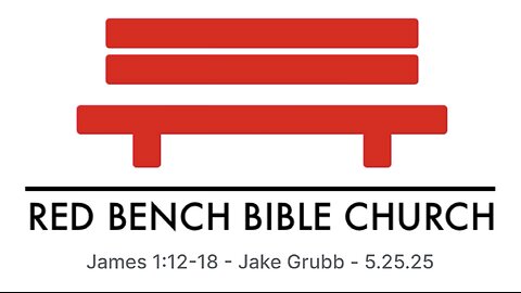 James 1:12-18 - Persevere Through the Trials - 5.25.25