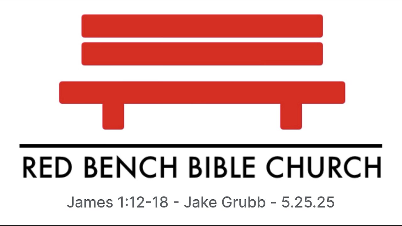 James 1:12-18 - Persevere Through the Trials - 5.25.25
