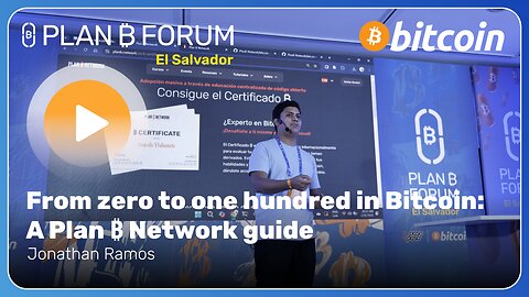 From Zero To One Hundred in Bitcoin: A Plan ₿ Network Guide - Plan ₿ Forum El Salvador 2025