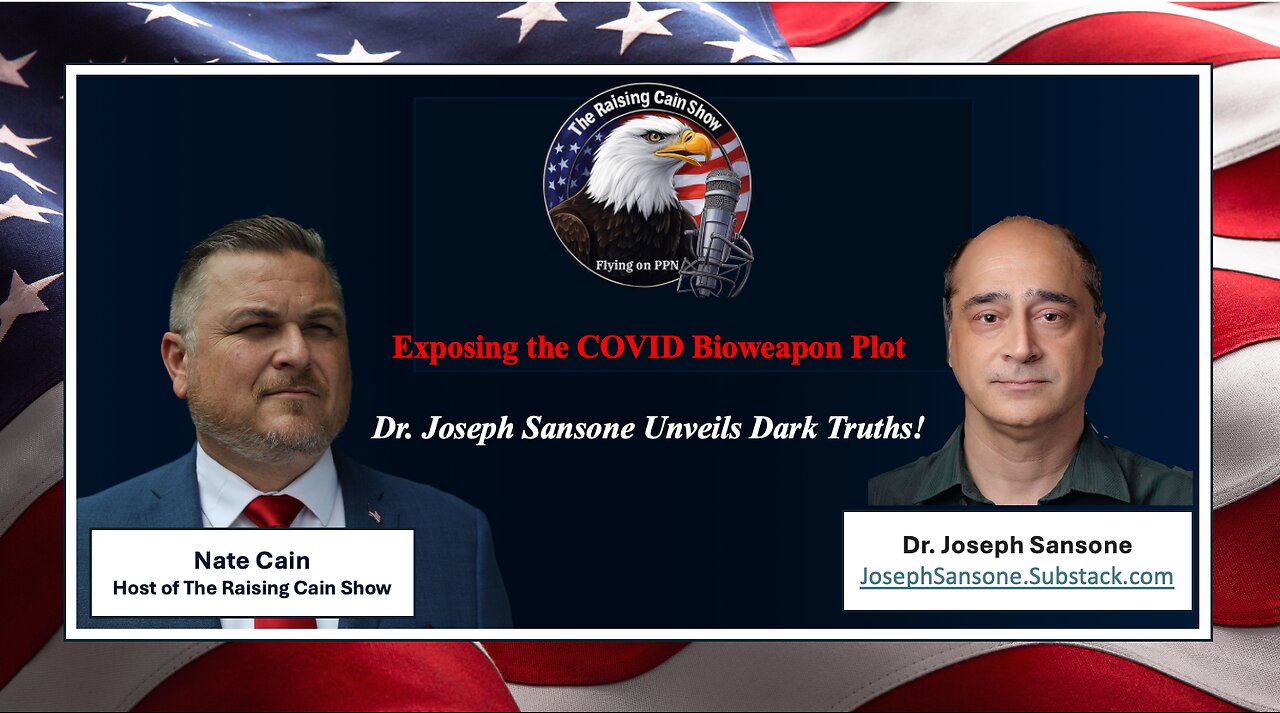 The Raising Cain Show: Exposing the COVID Bioweapon Plot: Dr. Joseph Sansone Unveils Dark Truths!