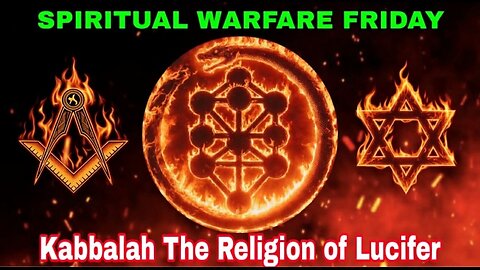 Kabbalah The Religion of Lucifer - Spiritual Warfare Friday