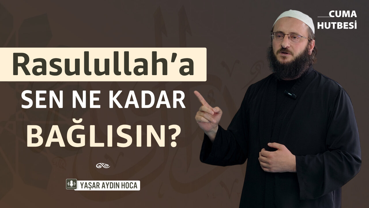 Bugünün-Müslümanı-Rasulullah’a-Ne-Kadar-Bağlı
