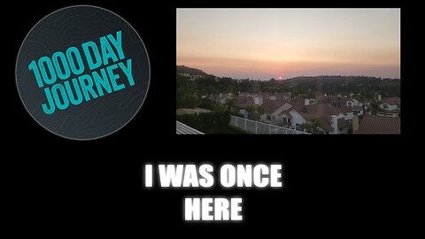 1000 Day Journey 0881 I Was Here Once