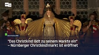 "Das Christkind lädt zu seinem Markte ein" – Nürnberger Christkindlmarkt ist eröffnet