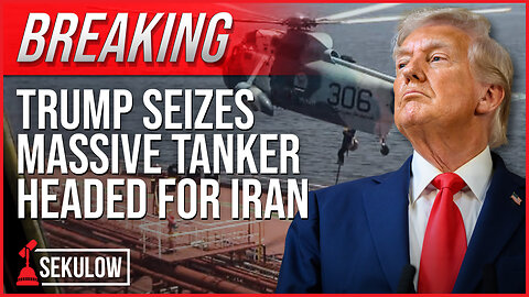BREAKING: Trump Seizes Massive Tanker Headed for Iran