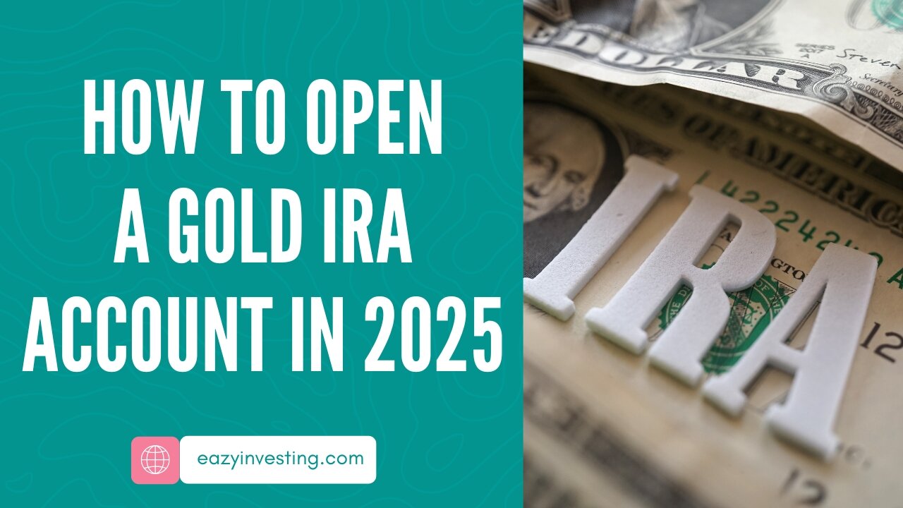 How to Open a Gold IRA Account in 2025