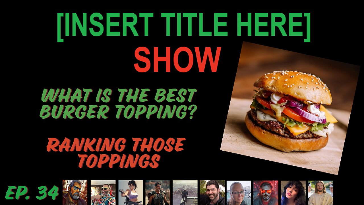[INSERT TITLE HERE] Show EP. 34 | It’s Ranking Time with Burger Toppings