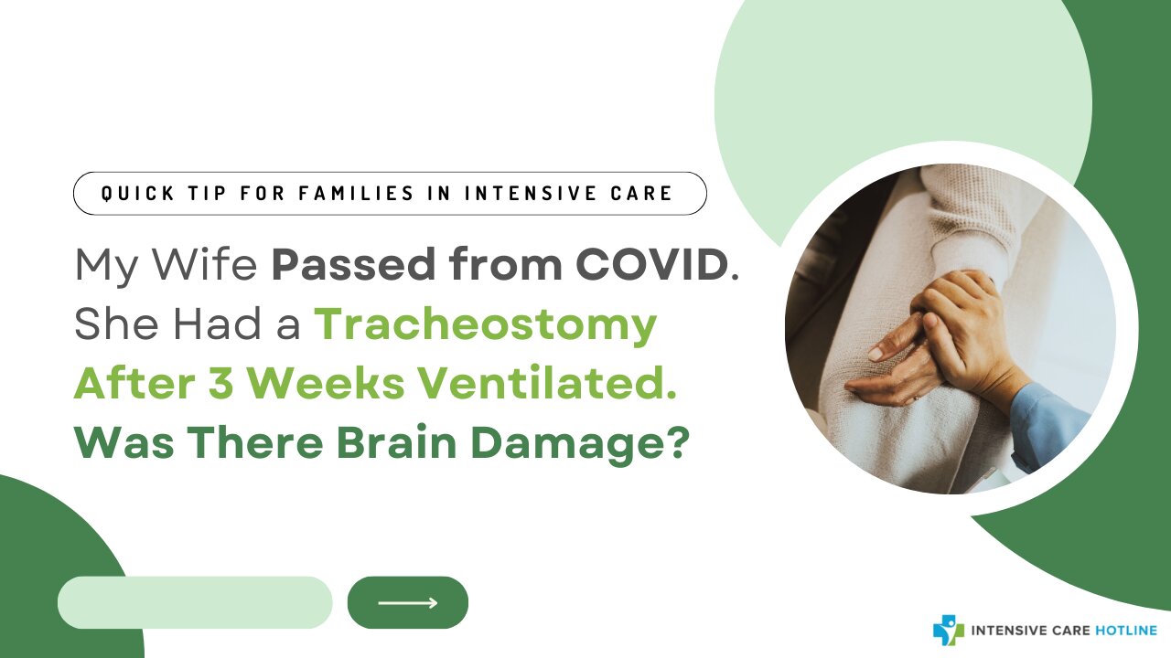 My Wife Passed from COVID. She Had a Tracheostomy After 3 Weeks Ventilated. Was There Brain Damage?