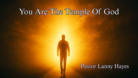 You Are The Temple Of God | Sermon Monday | 1 Corinthians 6:15 | Pastor Lanny Hayes