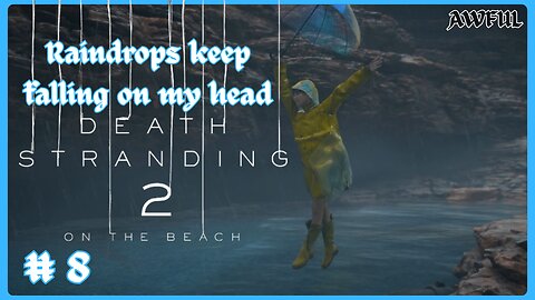 Raindrops keep falling on my head [DS2#8]