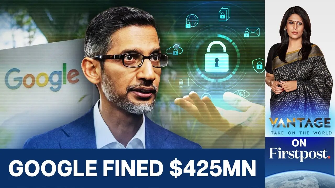 Google Fined $425 Million for Secret Data Tracking | Vantage with Palki Sharma | N18G