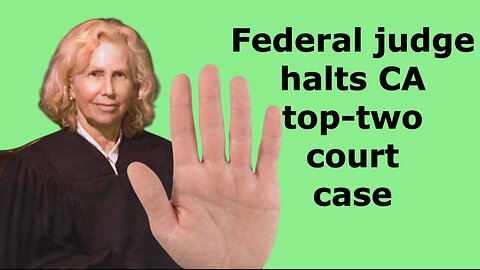 08/18/2025: CA Top-Two Elections Court Case goes off track