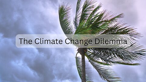 The Climate Change Dilemma