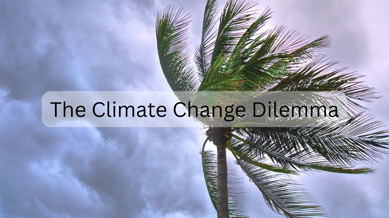 The Climate Change Dilemma