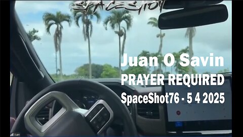 Juan O Savin - Tina Peters TRUMP PRAYER REQUIRED - SpaceShot76 - 5 4 2025
