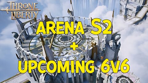 Arena End of Season 2 + New Upcoming 6v6 - Throne and Liberty