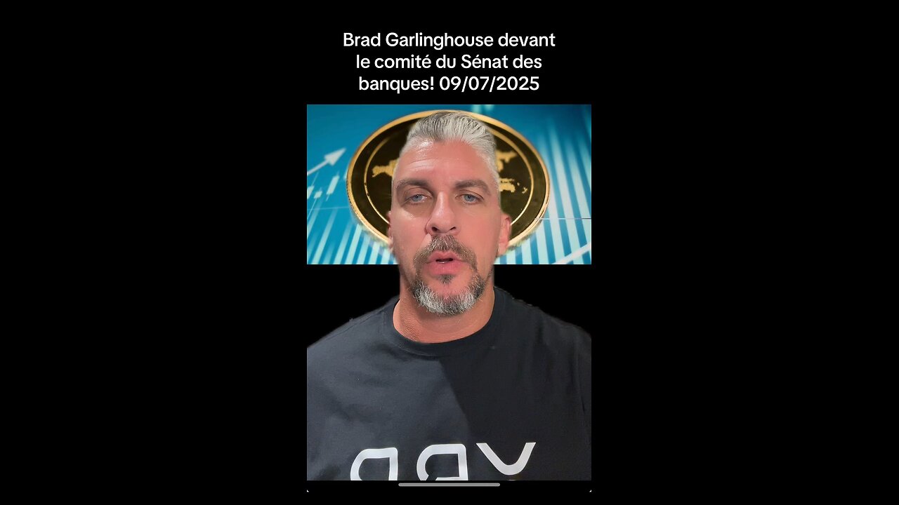 Brad Garlinghouse devant le sénat des banques! 09/07/2025