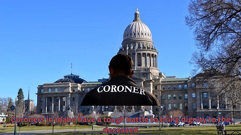 Coroners in Idaho are trying to get needed changes in a very broken system