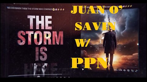 Juan O' Savin w/ PPN: We All Know What's Coming, And It's Incredibly Ugly!