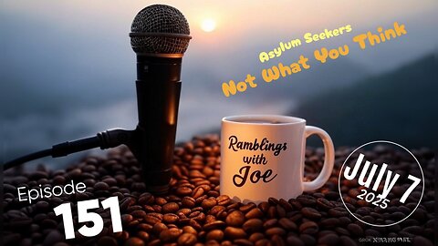 Ramblings with Joe 151