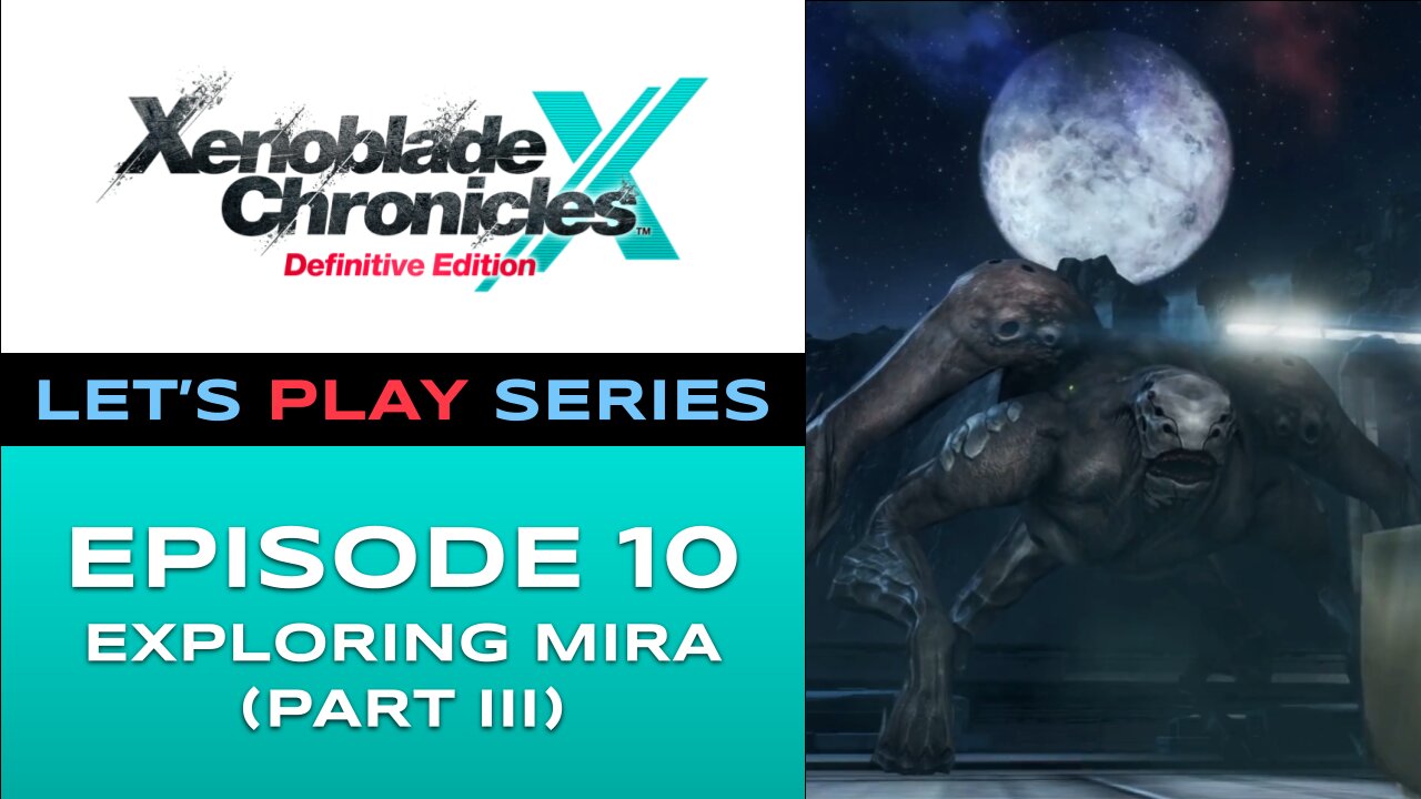 Xenoblade Chronicles X (Switch) - Episode 10 - Let’s Play Series - Full Gameplay