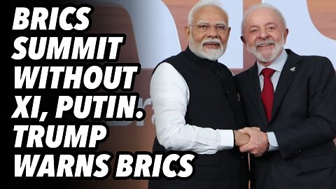 BRICS Summit without Xi, Putin. Trump warns BRICS