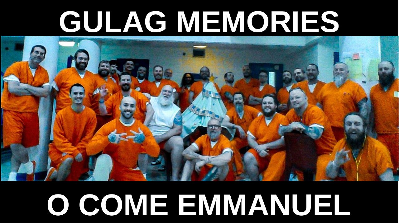GULAG MEMORIES: O COME EMMANUEL