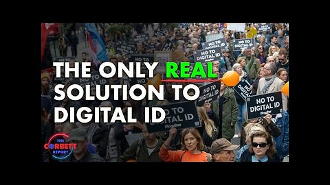 The Only REAL Solution to Digital ID - #SolutionsWatch | The Corbett Report