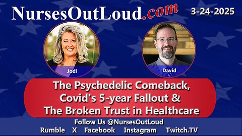 3-24-2025 The Psychedelic Comeback, Covid's 5-year Fallout & the Broken Trust in Healthcare