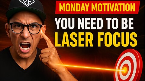 Monday Motivation: Why Your NEED To Be Laser Focus!