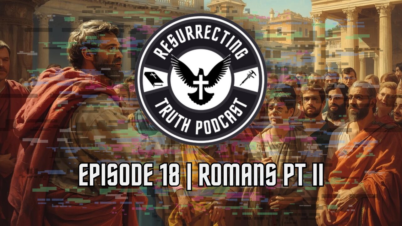 Episode 18 | Romans Pt II