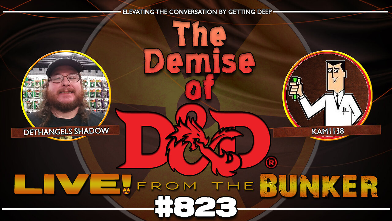 Live From The Bunker 823: The Demise of Dungeons & Dragons