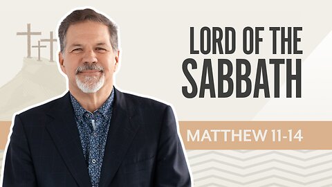 Bible Discovery, Matthew 11-14 | Lord of the Sabbath – September 15, 2025