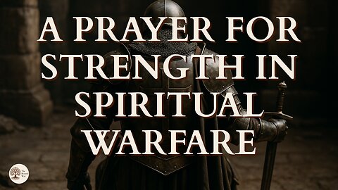 A Prayer for Strength in Spiritual Warfare