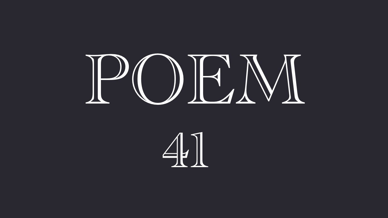 POEM 41