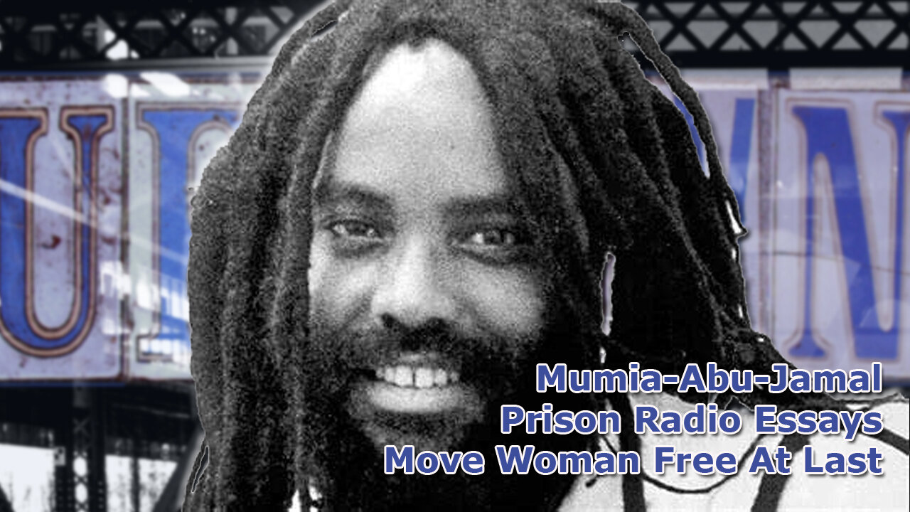 🎙️ Mumia Abu-Jamal - MOVE Woman, Free At Last
