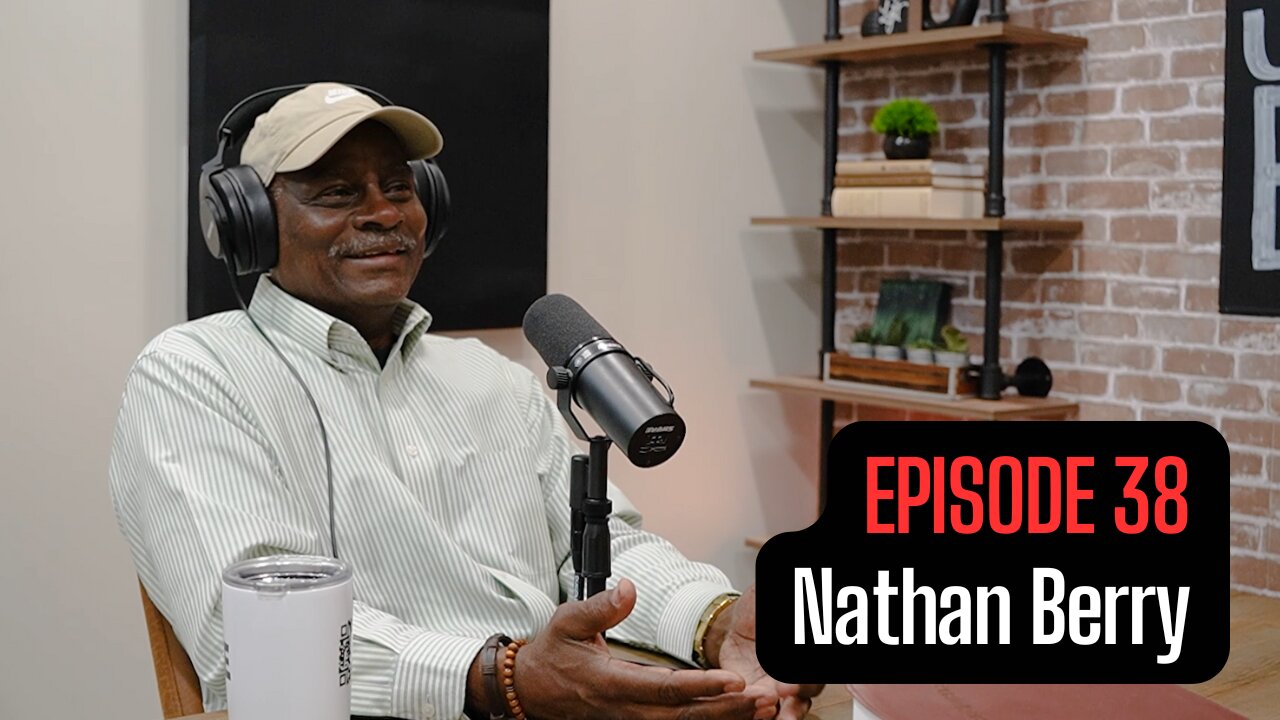 Episode 38 with Nathan Berry - I Needed Discipline