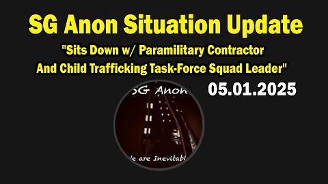 SG Anon Situation Update May 1: "Sits Down w/ Paramilitary Contractor And Child Trafficking Task-Force Squad Leader"