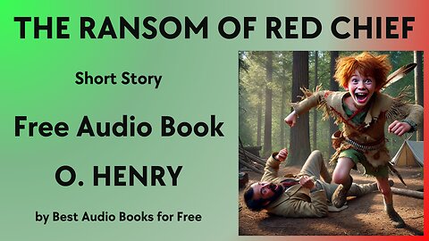 The Ransom of Red Chief - A Short Story - by O. Henry - Best Audio Books for Free
